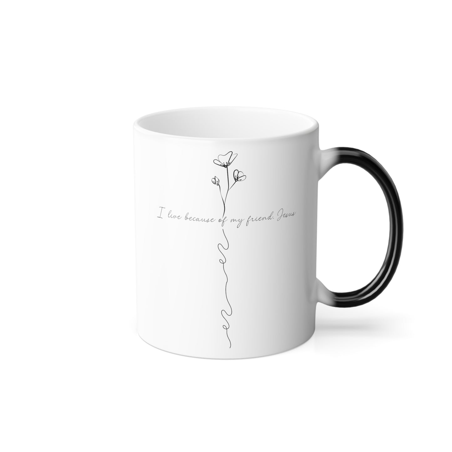 I live because of my friend, Jesus Color Morphing Mug, 11oz