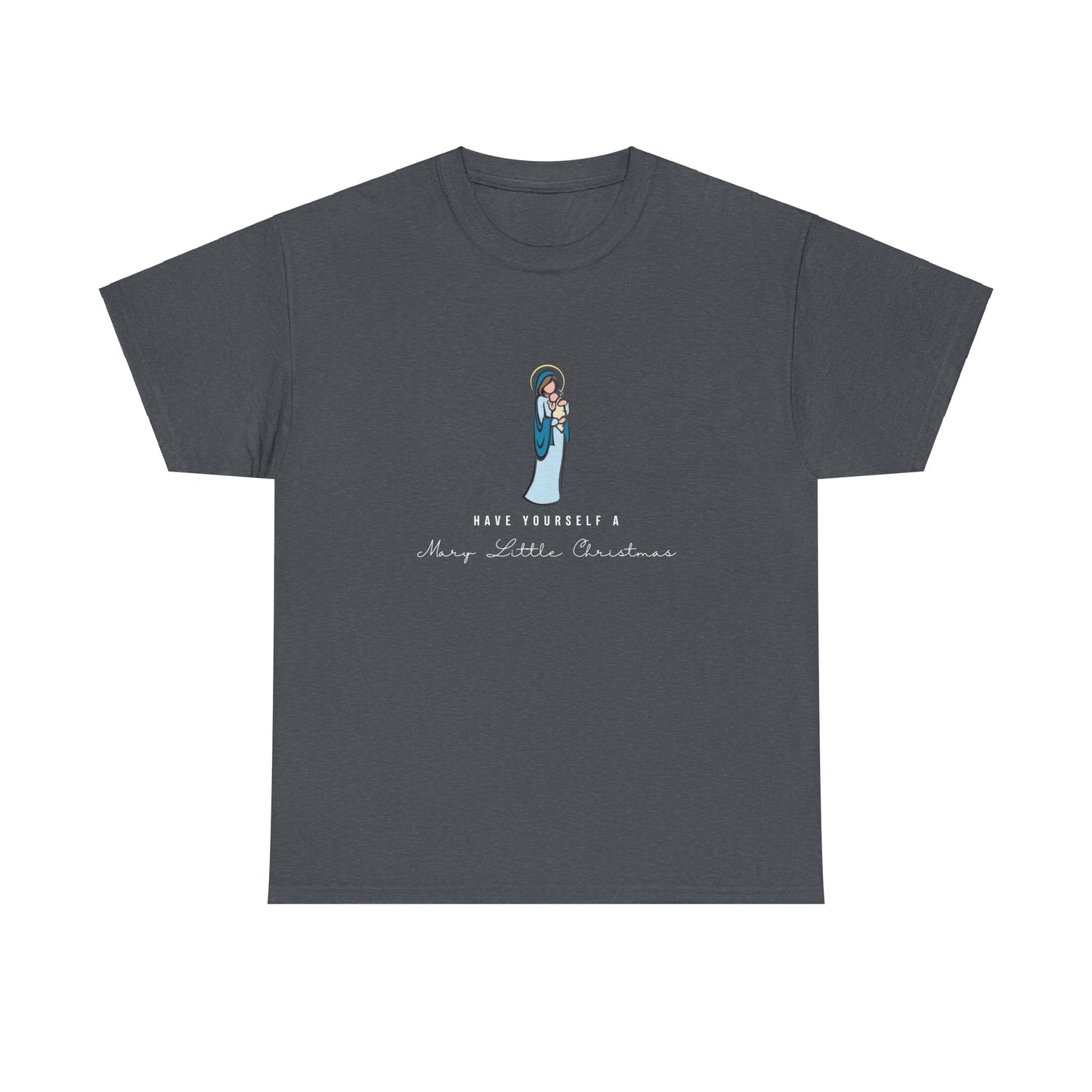 Have Yourself a Mary Little Christmas - Christmas Catholic Tee